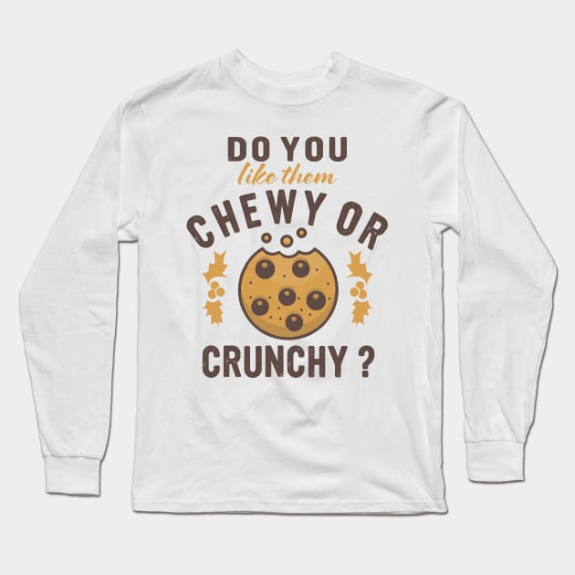 chewy or crunchy cookies baking fun baker design Long Sleeve T-Shirt by FoxyDesigns95